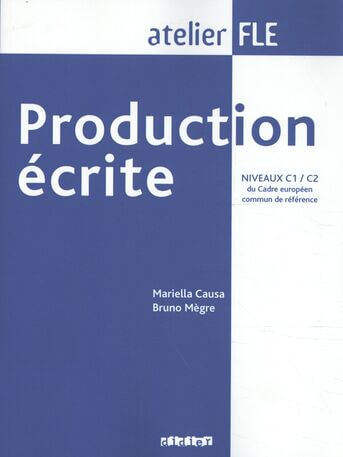 Production écrite. Niveaux C1/C2 du Cadre européen - Übungsbuch