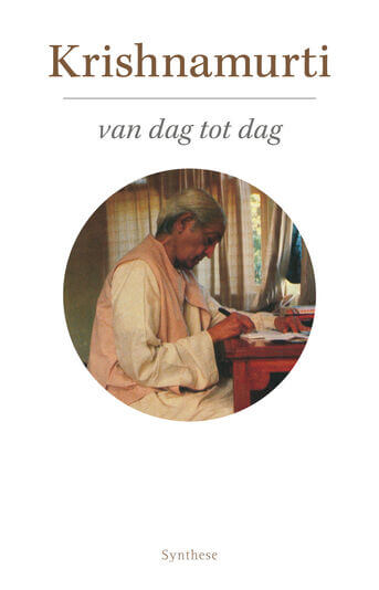 Krishnamurti van dag tot dag