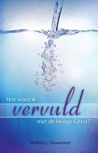 Hoe word ik vervuld met de Heilige Geest?