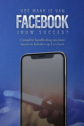 Hoe maak je van Facebook jouw succes?