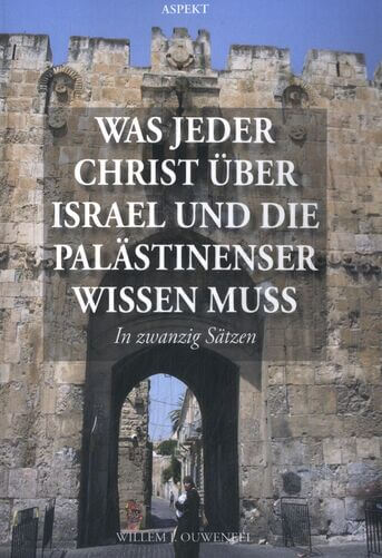 Was jeder Christ über Israel und die Palästinenser wissen muss