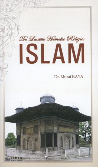 De laatste Hemelse Religie: ISLAM