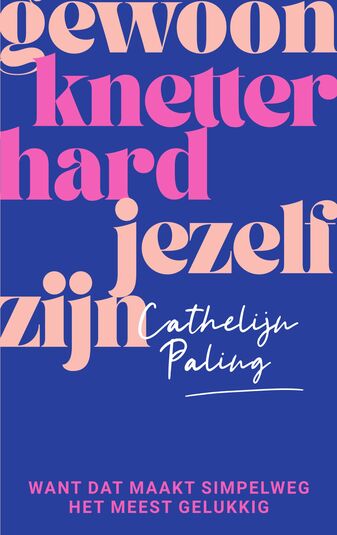 Gewoon knetterhard jezelf zijn (e-book)