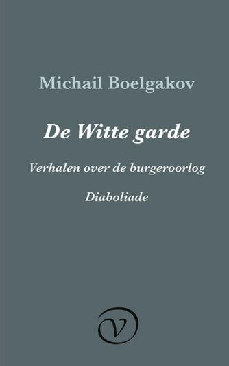 De Witte garde / Verhalen over de burgeroorlog / Diaboliade (e-book)