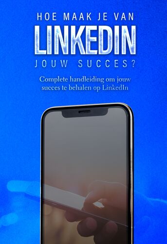 Hoe maak je van LinkedIn jouw succes? (e-book)