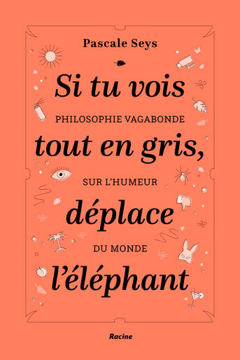 Si tu vois tout en gris, déplace l&#039;éléphant (e-book)