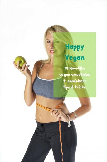 14 Heerlijke vegan smoothies + onmisbare tips &amp; tricks (e-book)