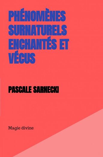 Phénomènes Surnaturels Enchantés et Vécus (e-book)