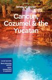 Lonely Planet Cancun, Cozumel &amp; the Yucatan