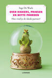 Over kikkers, prinsen en witte paarden (e-book)