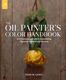 The Oil Painter&#039;s Color Handbook