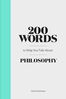 200 Words to Help You Talk About Philosophy