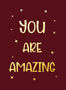 You are amazing