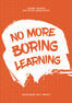 No More Boring Learning