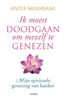 Ik moest doodgaan om mezelf te genezen (e-book)