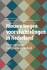 Nieuwe wegen voor vluchtelingen in Nederland (e-book)