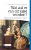 Wat zal er van dit kind worden? (e-book)