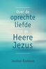 Over de oprechte liefde tot de Heere Jezus (e-book)