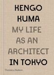 Kengo Kuma: My Life as an Architect in Tokyo