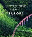 Onvergetelijke reizen in Europa