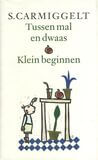 Tussen mal en dwaas; Klein beginnen (e-book)